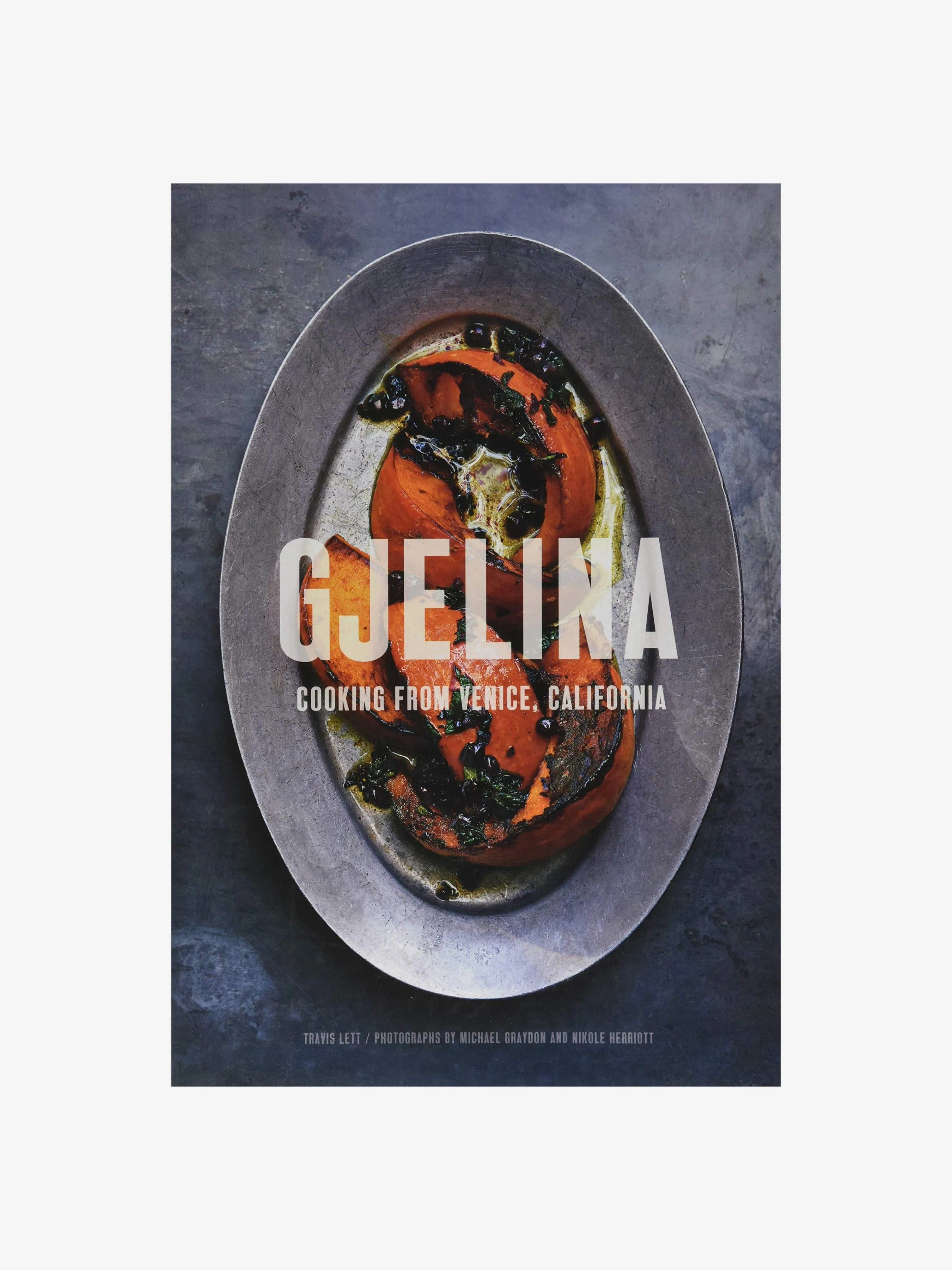 Gjelina - Cooking from Venice, California by Travis Lett